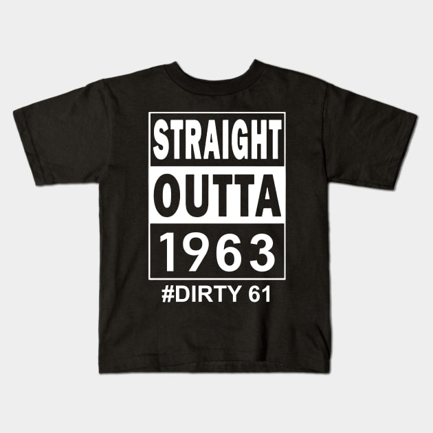 Straight Outta 1963 Dirty 61 61 Years Old Birthday Kids T-Shirt by TATTOO project